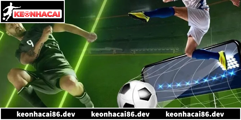 Nhận định kèo nhà cái hôm nay chính xác, cập nhật tỷ lệ bóng đá